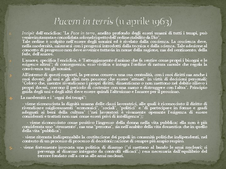 Pacem in terris (11 aprile 1963) Incipit dell’enciclica: “La Pace in terra, anelito profondo