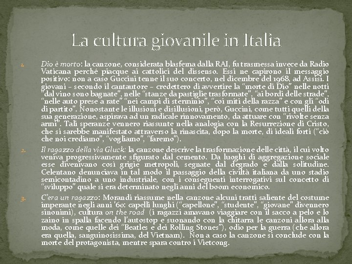 La cultura giovanile in Italia 1. 2. 3. Dio è morto: la canzone, considerata