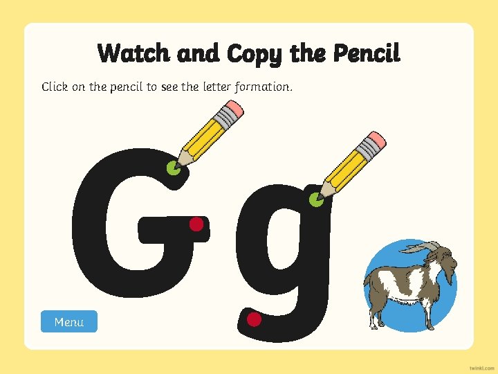 Watch and Copy the Pencil Click on the pencil to see the letter formation.