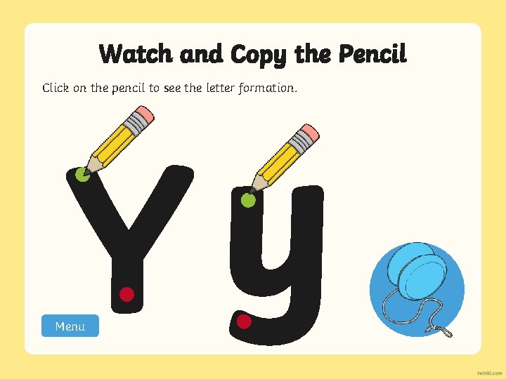 Watch and Copy the Pencil Click on the pencil to see the letter formation.