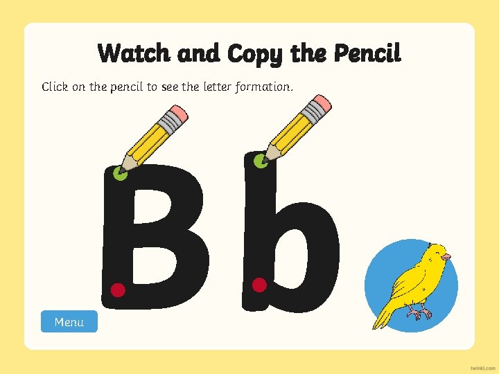 Watch and Copy the Pencil Click on the pencil to see the letter formation.