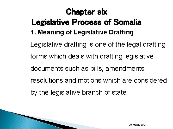 Chapter six Legislative Process of Somalia 1. Meaning of Legislative Drafting Legislative drafting is
