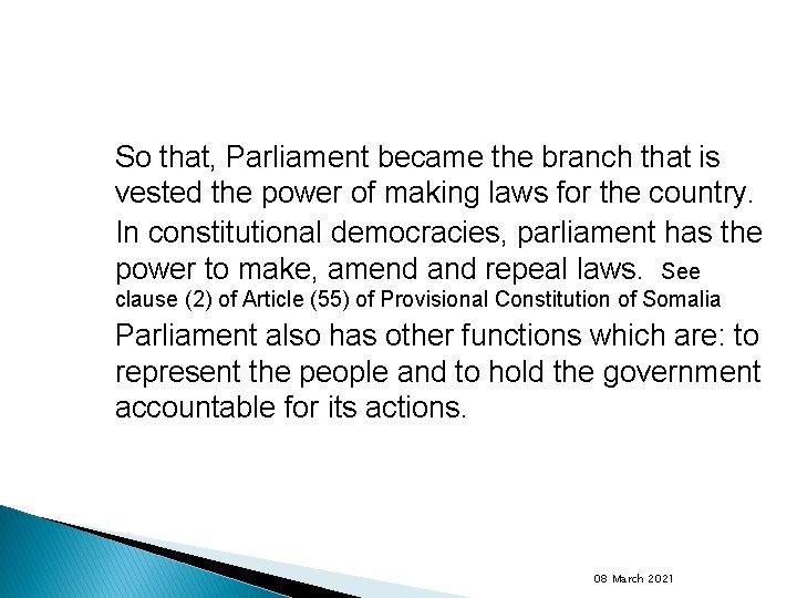 So that, Parliament became the branch that is vested the power of making laws