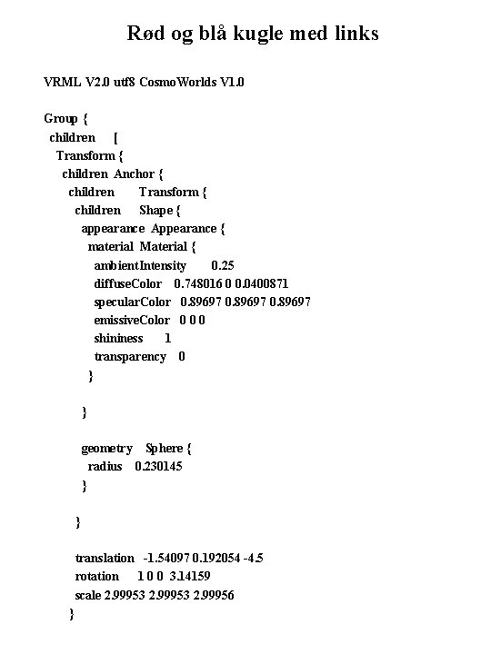 Rød og blå kugle med links VRML V 2. 0 utf 8 Cosmo. Worlds