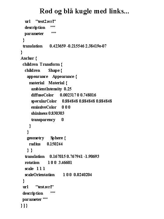Rød og blå kugle med links. . . url "test 2. wrl" description ""