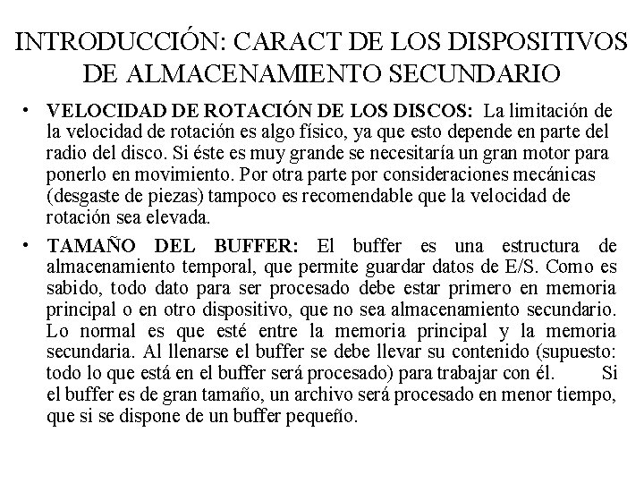 INTRODUCCIÓN: CARACT DE LOS DISPOSITIVOS DE ALMACENAMIENTO SECUNDARIO • VELOCIDAD DE ROTACIÓN DE LOS