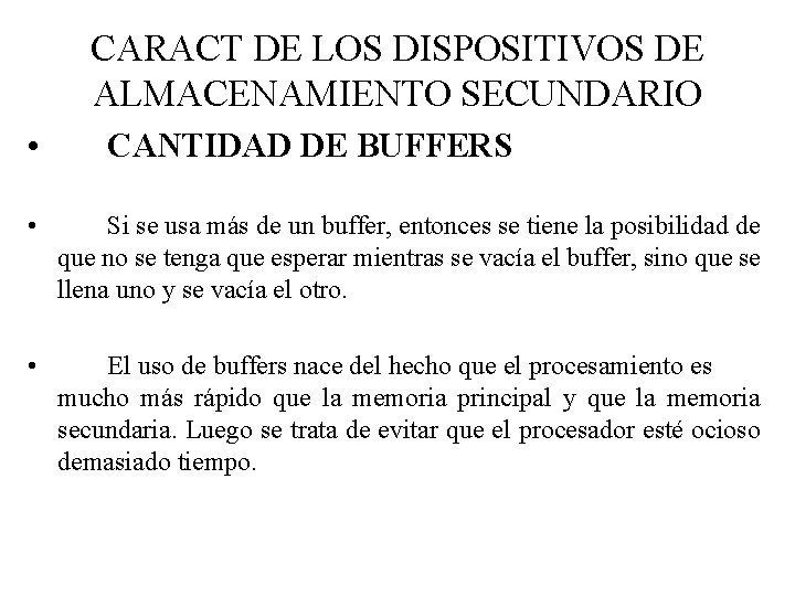 CARACT DE LOS DISPOSITIVOS DE ALMACENAMIENTO SECUNDARIO • CANTIDAD DE BUFFERS • Si se