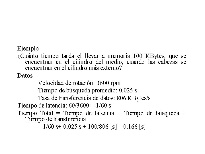 Ejemplo ¿Cuánto tiempo tarda el llevar a memoria 100 KBytes, que se encuentran en