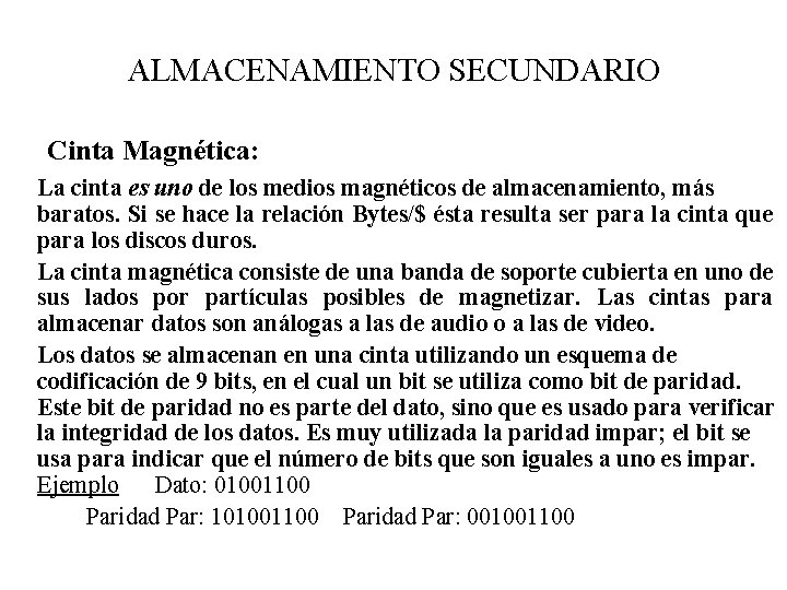 ALMACENAMIENTO SECUNDARIO Cinta Magnética: La cinta es uno de los medios magnéticos de almacenamiento,