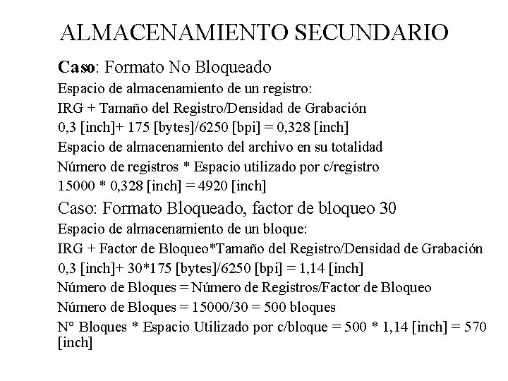 ALMACENAMIENTO SECUNDARIO Caso: Formato No Bloqueado Espacio de almacenamiento de un registro: IRG +