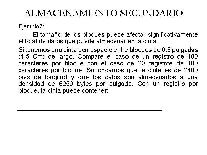 ALMACENAMIENTO SECUNDARIO Ejemplo 2: El tamaño de los bloques puede afectar significativamente el total