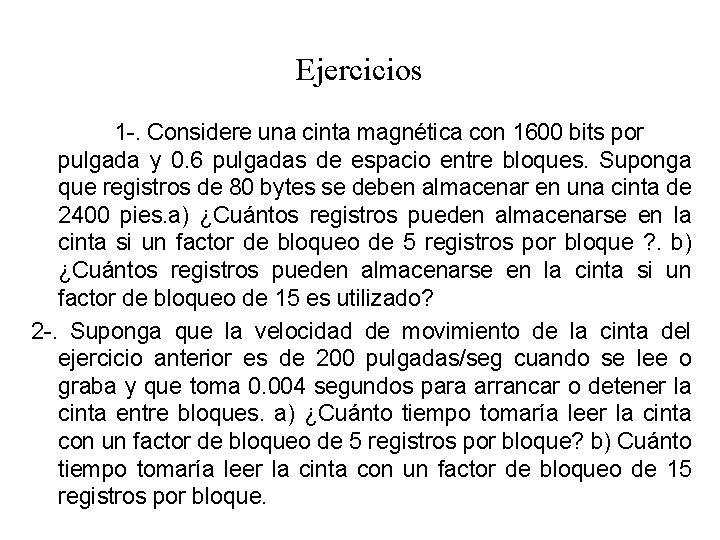 Ejercicios 1 -. Considere una cinta magnética con 1600 bits por pulgada y 0.