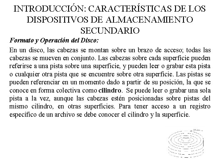 INTRODUCCIÓN: CARACTERÍSTICAS DE LOS DISPOSITIVOS DE ALMACENAMIENTO SECUNDARIO Formato y Operación del Disco: En