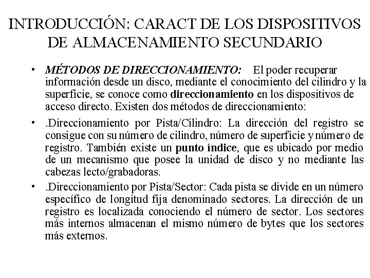 INTRODUCCIÓN: CARACT DE LOS DISPOSITIVOS DE ALMACENAMIENTO SECUNDARIO • MÉTODOS DE DIRECCIONAMIENTO: El poder