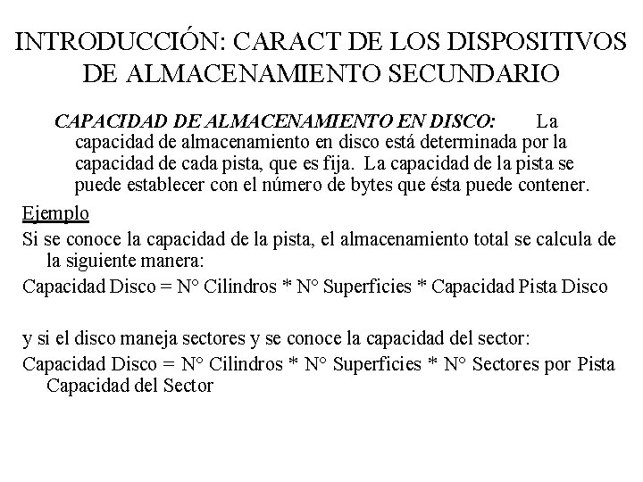 INTRODUCCIÓN: CARACT DE LOS DISPOSITIVOS DE ALMACENAMIENTO SECUNDARIO CAPACIDAD DE ALMACENAMIENTO EN DISCO: La