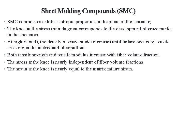 Sheet Molding Compounds (SMC) • SMC composites exhibit isotropic properties in the plane of