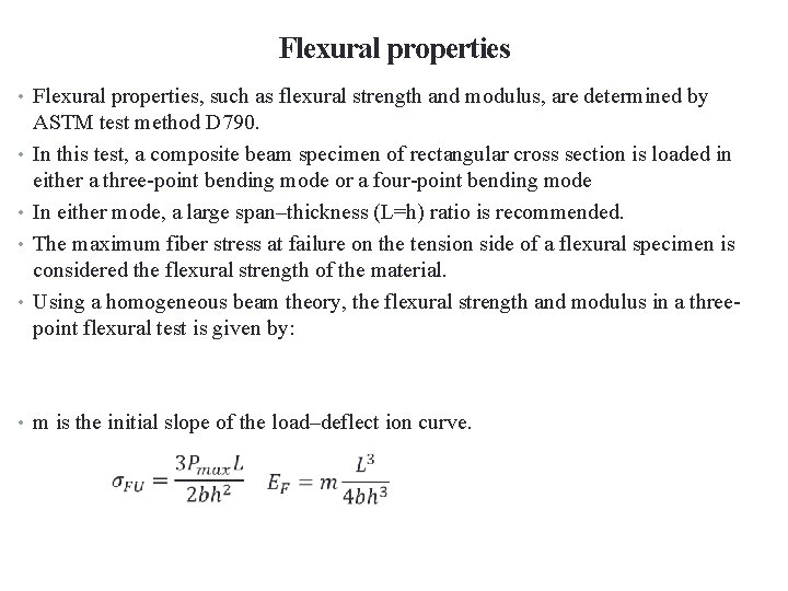 Flexural properties • Flexural properties, such as flexural strength and modulus, are determined by