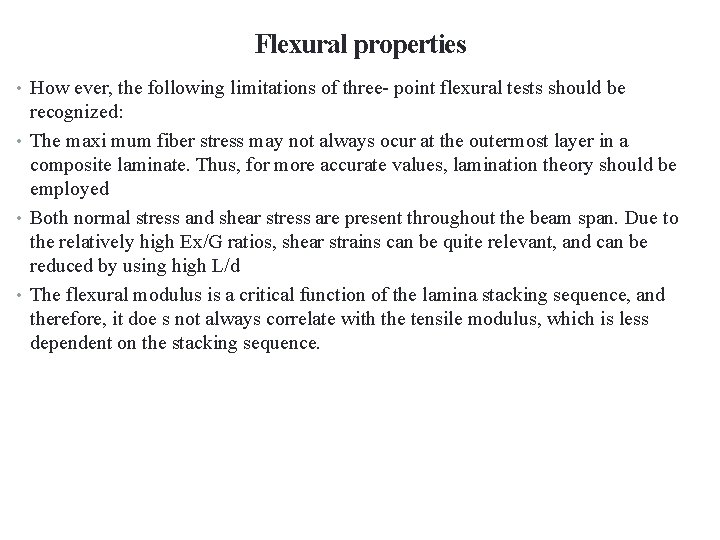 Flexural properties • How ever, the following limitations of three- point flexural tests should