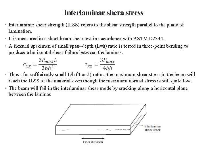 Interlaminar shera stress • Interlaminar shear strength (ILSS) refers to the shear strength parallel