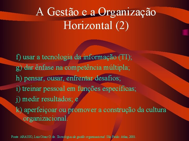 A Gestão e a Organização Horizontal (2) f) usar a tecnologia da informação (TI);