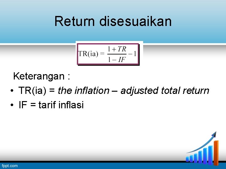 Return disesuaikan Keterangan : • TR(ia) = the inflation – adjusted total return • Return disesuaikan Keterangan : • TR(ia) = the inflation – adjusted total return •