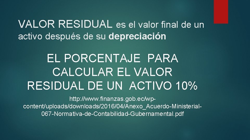 VALOR RESIDUAL es el valor final de un activo después de su depreciación EL