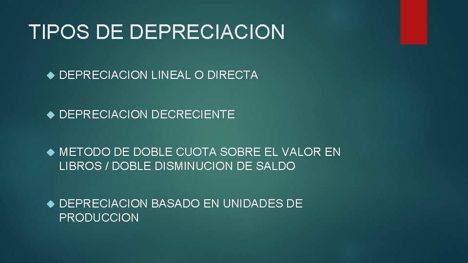 TIPOS DE DEPRECIACION LINEAL O DIRECTA DEPRECIACION DECRECIENTE METODO DE DOBLE CUOTA SOBRE EL