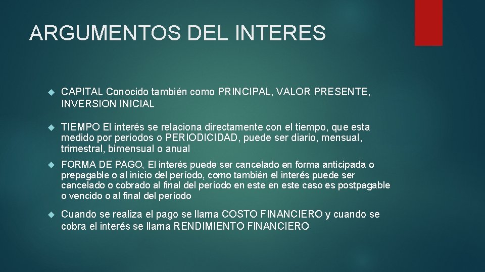 ARGUMENTOS DEL INTERES CAPITAL Conocido también como PRINCIPAL, VALOR PRESENTE, INVERSION INICIAL TIEMPO El