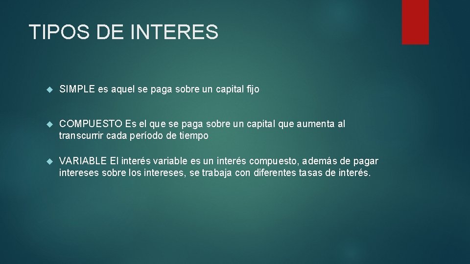 TIPOS DE INTERES SIMPLE es aquel se paga sobre un capital fijo COMPUESTO Es