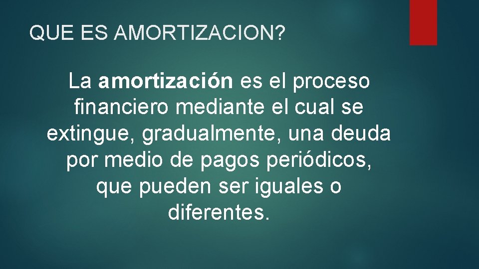 QUE ES AMORTIZACION? La amortización es el proceso financiero mediante el cual se extingue,