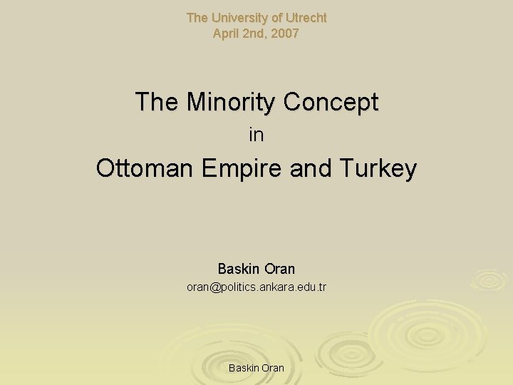 The University of Utrecht April 2 nd, 2007 The Minority Concept in Ottoman Empire