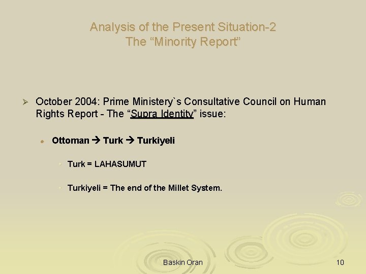 Analysis of the Present Situation-2 The “Minority Report” Ø October 2004: Prime Ministery`s Consultative