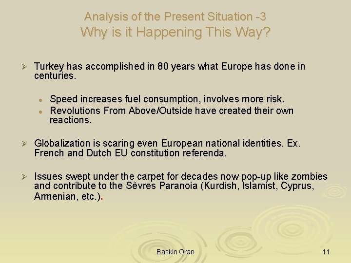 Analysis of the Present Situation -3 Why is it Happening This Way? Ø Turkey