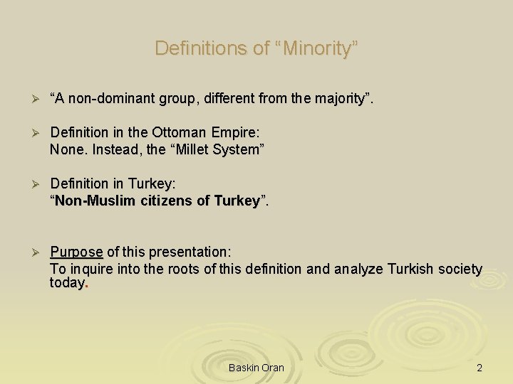 Definitions of “Minority” Ø “A non-dominant group, different from the majority”. Ø Definition in