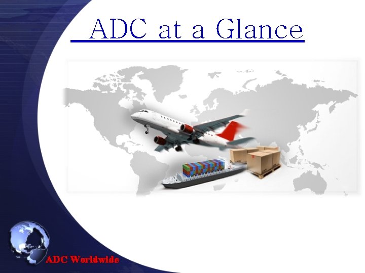 ADC at a Glance ADC Worldwide 