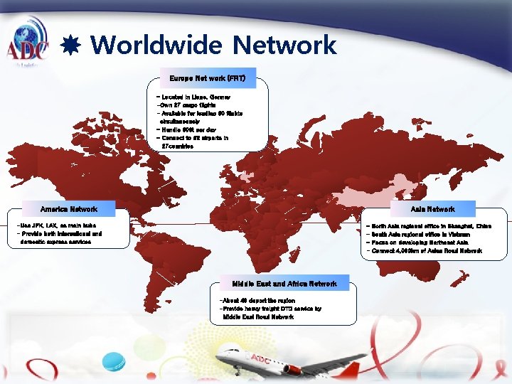  Worldwide Network Europe Net work (FRT) - Located in Liege, Germay -Own 27