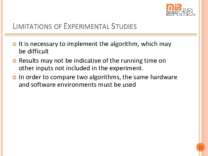 LIMITATIONS OF EXPERIMENTAL STUDIES It is necessary to implement the algorithm, which may be