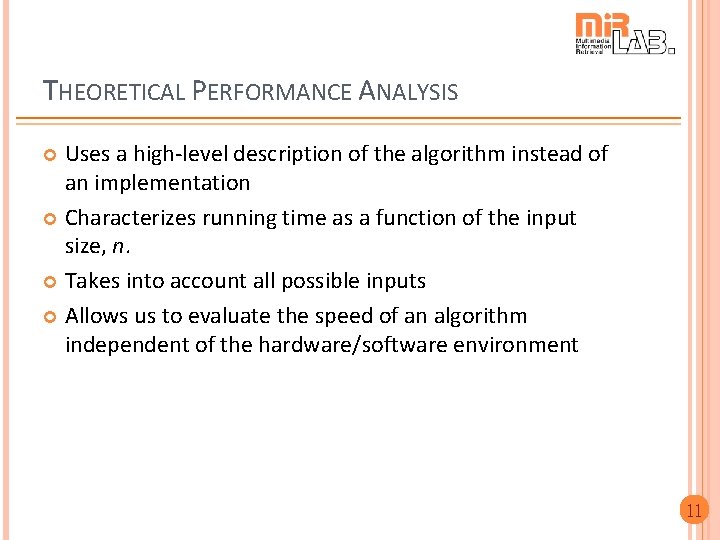 THEORETICAL PERFORMANCE ANALYSIS Uses a high-level description of the algorithm instead of an implementation