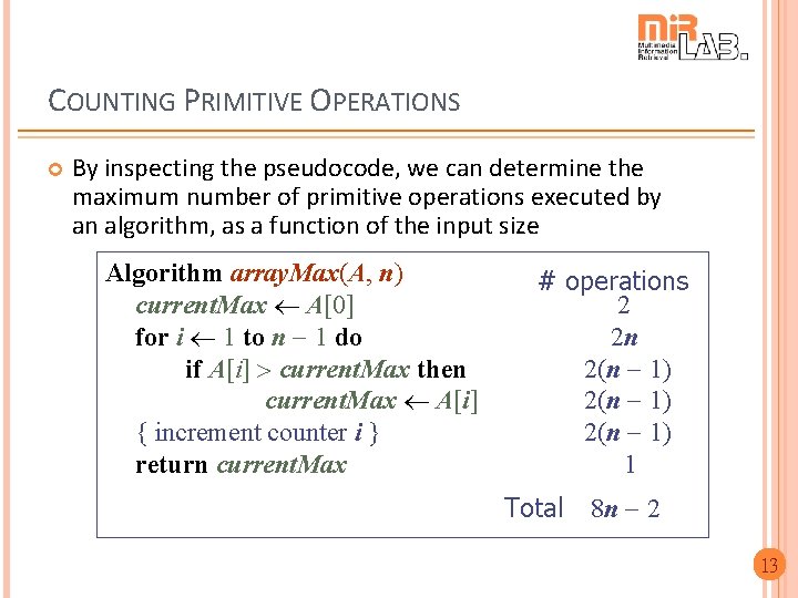 COUNTING PRIMITIVE OPERATIONS By inspecting the pseudocode, we can determine the maximum number of COUNTING PRIMITIVE OPERATIONS By inspecting the pseudocode, we can determine the maximum number of