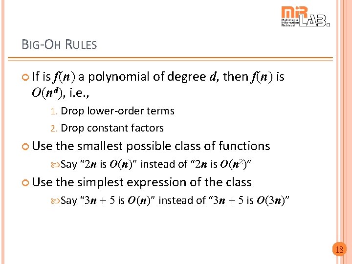 BIG-OH RULES If is f(n) a polynomial of degree d, then f(n) is O(nd),