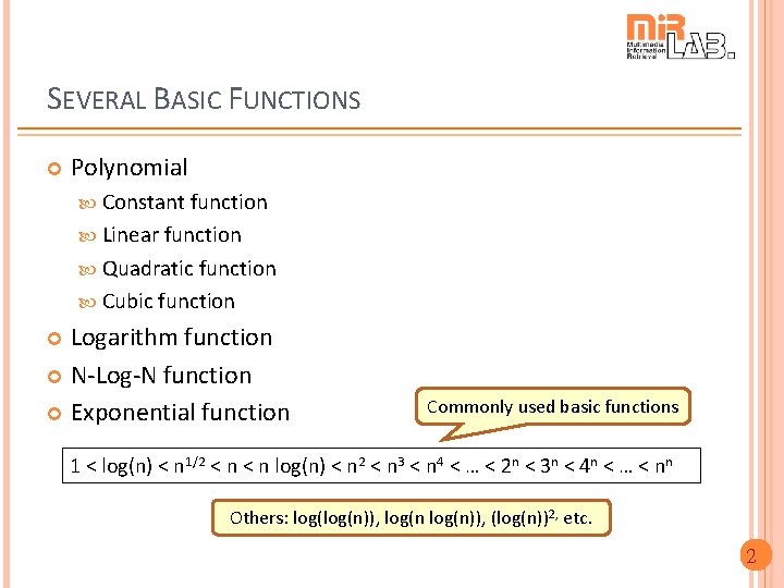 SEVERAL BASIC FUNCTIONS Polynomial Constant function Linear function Quadratic function Cubic function Logarithm function