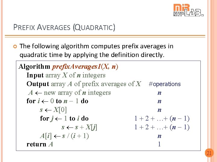 PREFIX AVERAGES (QUADRATIC) The following algorithm computes prefix averages in quadratic time by applying