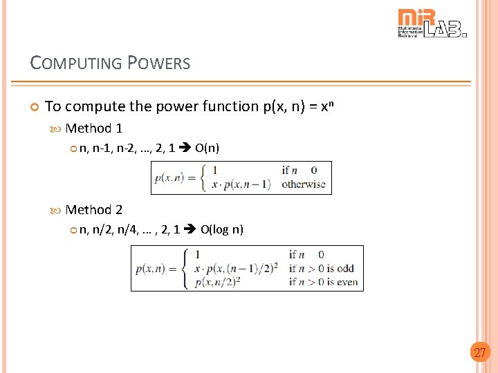 COMPUTING POWERS To compute the power function p(x, n) = xn Method 1 n, COMPUTING POWERS To compute the power function p(x, n) = xn Method 1 n,