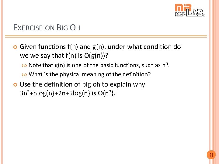 EXERCISE ON BIG OH Given functions f(n) and g(n), under what condition do we