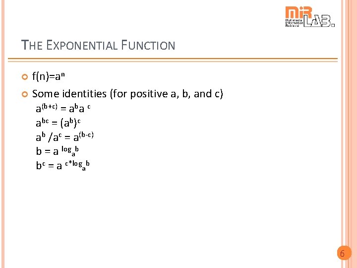 THE EXPONENTIAL FUNCTION f(n)=an Some identities (for positive a, b, and c) a(b+c) =