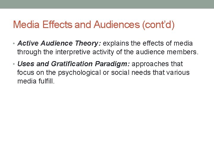 Media Effects and Audiences (cont’d) • Active Audience Theory: explains the effects of media Media Effects and Audiences (cont’d) • Active Audience Theory: explains the effects of media