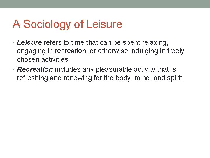 A Sociology of Leisure • Leisure refers to time that can be spent relaxing, A Sociology of Leisure • Leisure refers to time that can be spent relaxing,