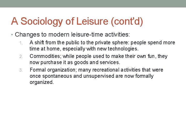 A Sociology of Leisure (cont'd) • Changes to modern leisure-time activities: 1. A shift A Sociology of Leisure (cont'd) • Changes to modern leisure-time activities: 1. A shift