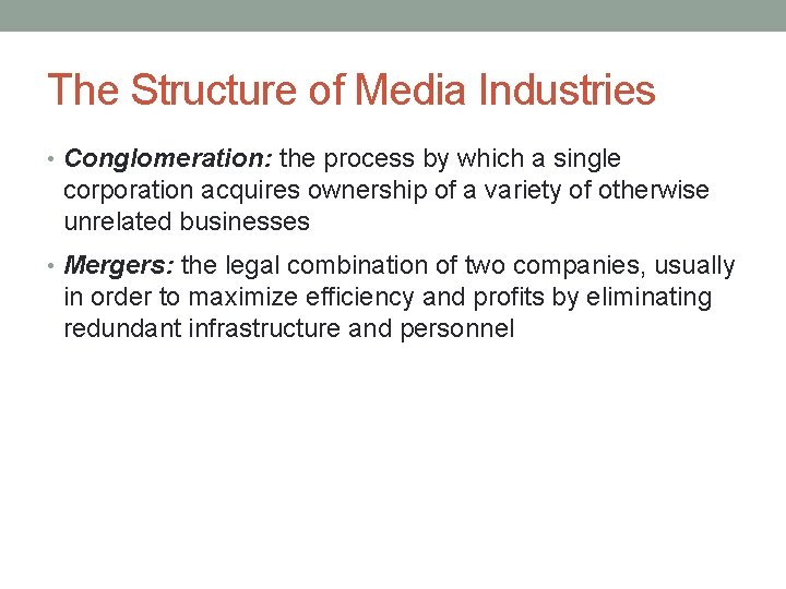 The Structure of Media Industries • Conglomeration: the process by which a single corporation The Structure of Media Industries • Conglomeration: the process by which a single corporation