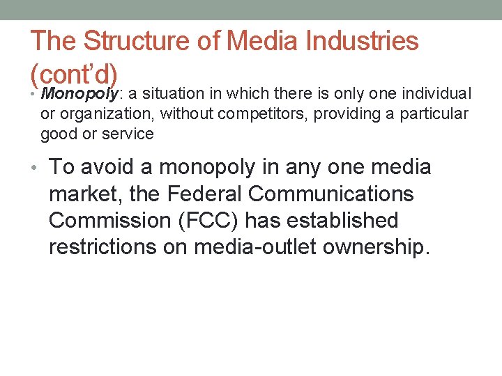 The Structure of Media Industries (cont’d) • Monopoly: a situation in which there is The Structure of Media Industries (cont’d) • Monopoly: a situation in which there is